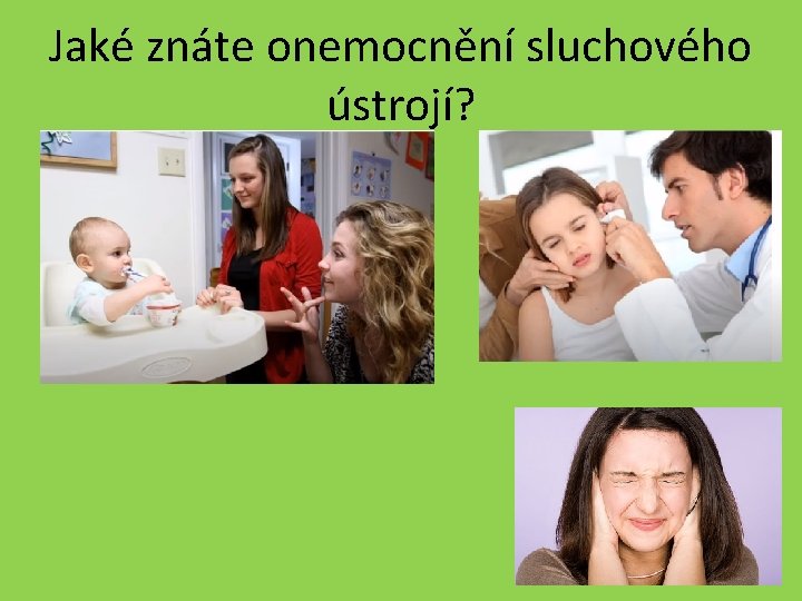 Jaké znáte onemocnění sluchového ústrojí? 