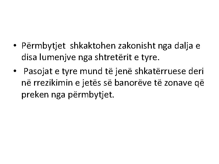  • Përmbytjet shkaktohen zakonisht nga dalja e disa lumenjve nga shtretërit e tyre.