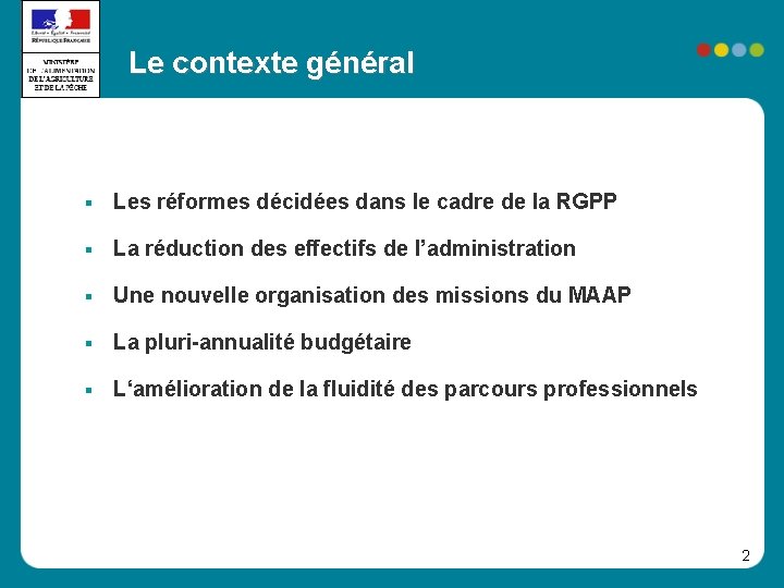 Le contexte général Les réformes décidées dans le cadre de la RGPP La réduction