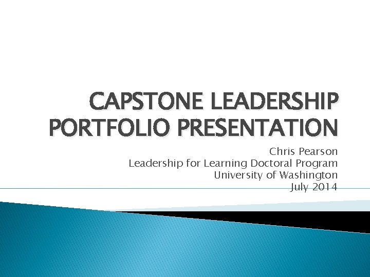CAPSTONE LEADERSHIP PORTFOLIO PRESENTATION Chris Pearson Leadership for