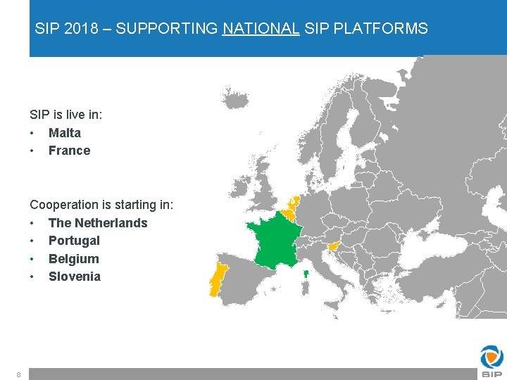 SIP 2018 – SUPPORTING NATIONAL SIP PLATFORMS SIP is live in: • Malta •