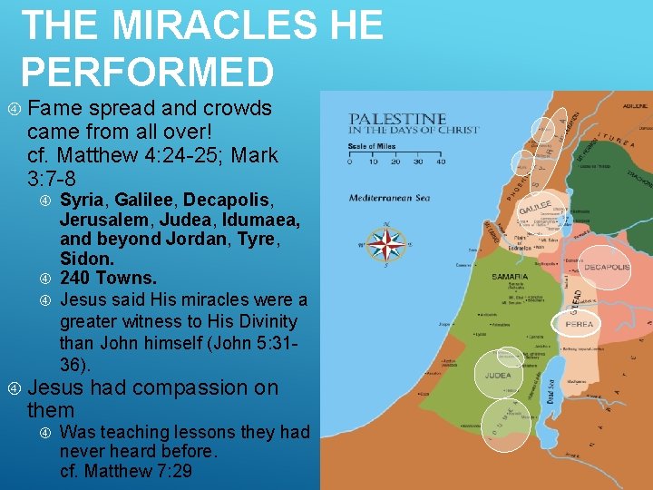THE MIRACLES HE PERFORMED Fame spread and crowds came from all over! cf. Matthew