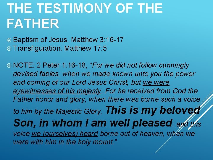 THE TESTIMONY OF THE FATHER Baptism of Jesus. Matthew 3: 16 -17 Transfiguration. Matthew