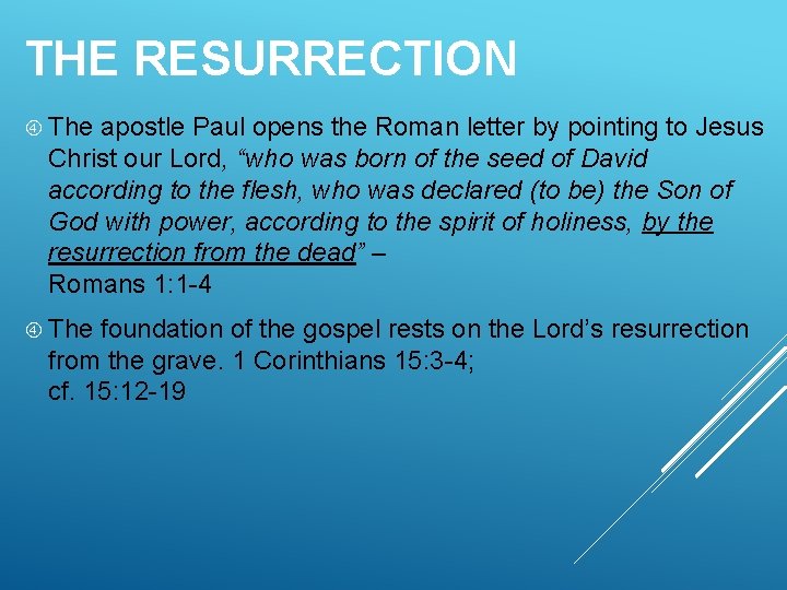 THE RESURRECTION The apostle Paul opens the Roman letter by pointing to Jesus Christ