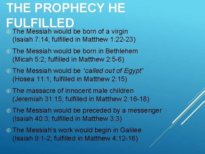 THE PROPHECY HE FULFILLED The Messiah would be born of a virgin (Isaiah 7: