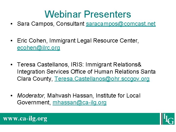 Webinar Presenters • Sara Campos, Consultant saracampos@comcast. net • Eric Cohen, Immigrant Legal Resource