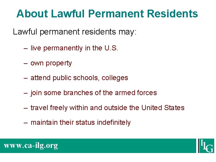 About Lawful Permanent Residents Lawful permanent residents may: – live permanently in the U.