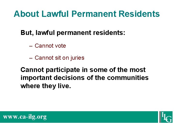 About Lawful Permanent Residents But, lawful permanent residents: – Cannot vote – Cannot sit