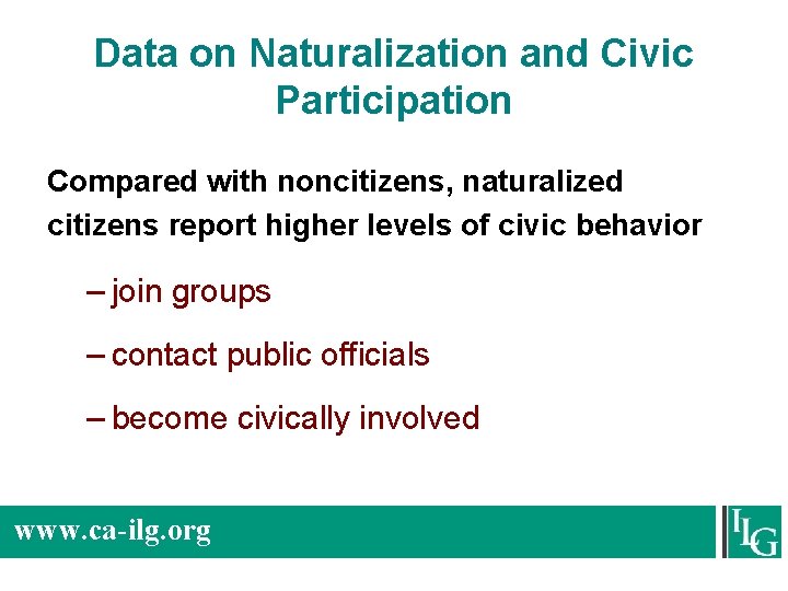 Data on Naturalization and Civic Participation Compared with noncitizens, naturalized citizens report higher levels