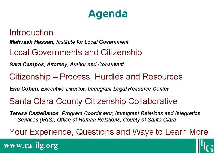 Agenda Introduction Mahvash Hassan, Institute for Local Governments and Citizenship Sara Campos, Attorney, Author