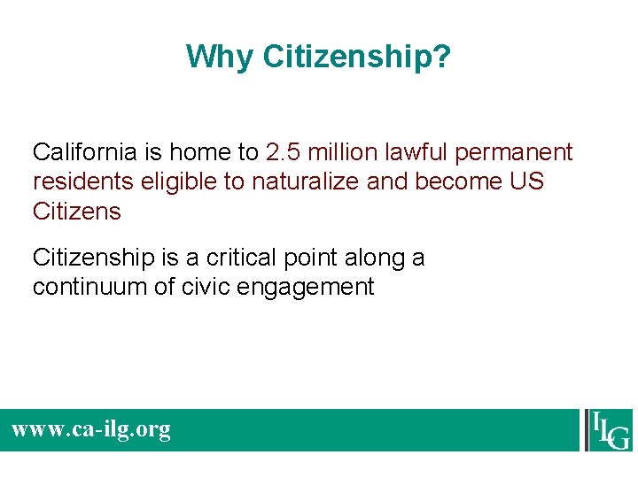 Why Citizenship? California is home to 2. 5 million lawful permanent residents eligible to
