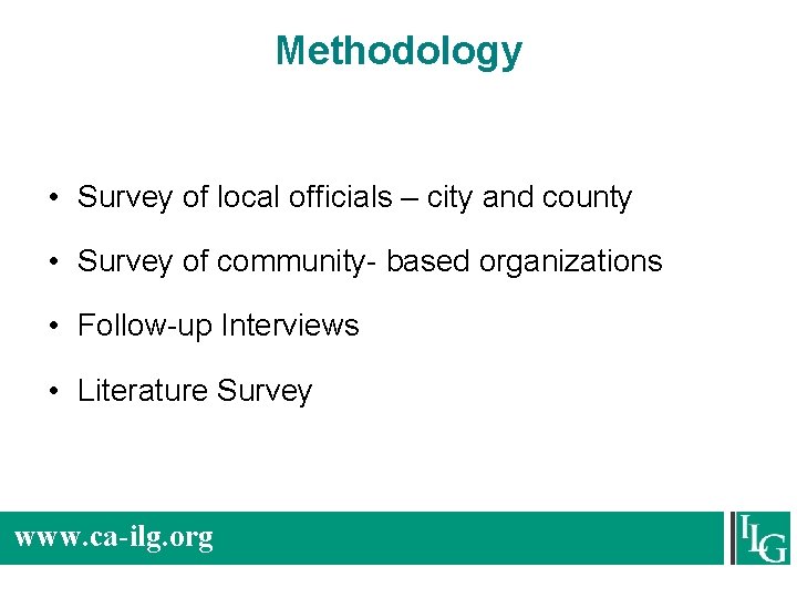 Methodology • Survey of local officials – city and county • Survey of community-