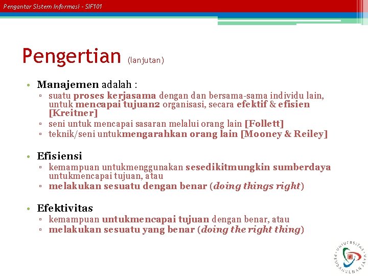 Pengantar Sistem Informasi – SIF 101 Pengertian (lanjutan) • Manajemen adalah : ▫ suatu