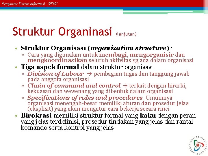 Pengantar Sistem Informasi – SIF 101 Struktur Organinasi (lanjutan) • Struktur Organisasi (organization structure)