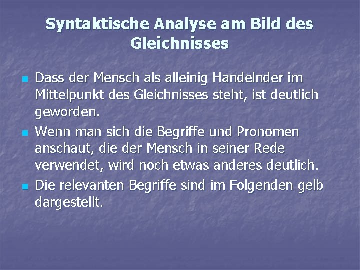 Syntaktische Analyse am Bild des Gleichnisses n n n Dass der Mensch als alleinig