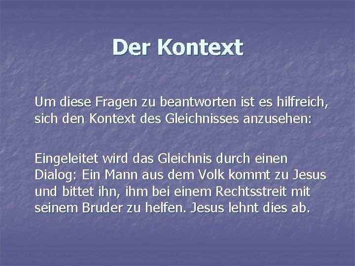 Der Kontext Um diese Fragen zu beantworten ist es hilfreich, sich den Kontext des