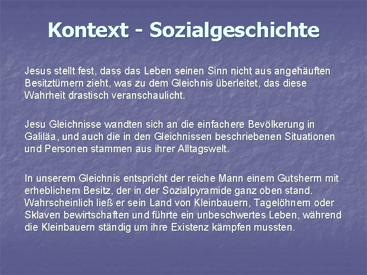 Kontext - Sozialgeschichte Jesus stellt fest, dass das Leben seinen Sinn nicht aus angehäuften