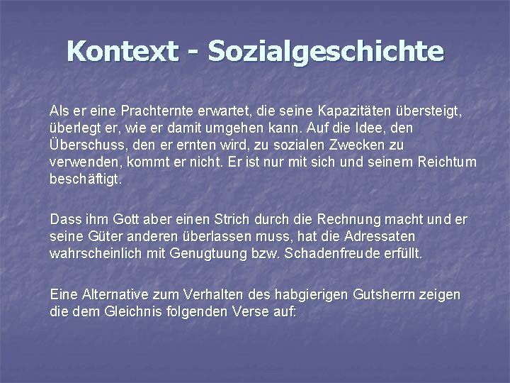 Kontext - Sozialgeschichte Als er eine Prachternte erwartet, die seine Kapazitäten übersteigt, überlegt er,