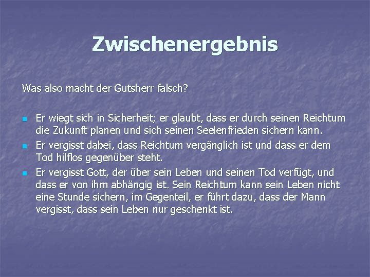Zwischenergebnis Was also macht der Gutsherr falsch? n n n Er wiegt sich in