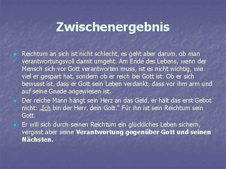 Zwischenergebnis n n n Reichtum an sich ist nicht schlecht, es geht aber darum,