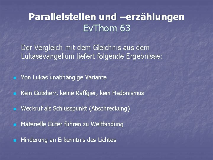 Parallelstellen und –erzählungen Ev. Thom 63 Der Vergleich mit dem Gleichnis aus dem Lukasevangelium