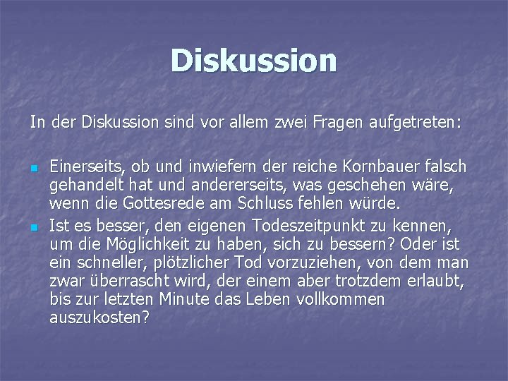 Diskussion In der Diskussion sind vor allem zwei Fragen aufgetreten: n n Einerseits, ob