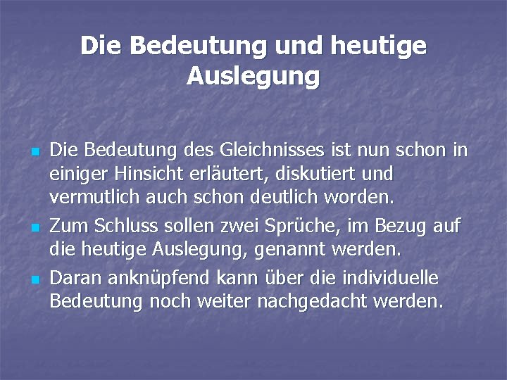 Die Bedeutung und heutige Auslegung n n n Die Bedeutung des Gleichnisses ist nun