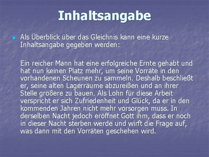 Inhaltsangabe n Als Überblick über das Gleichnis kann eine kurze Inhaltsangabe gegeben werden: Ein