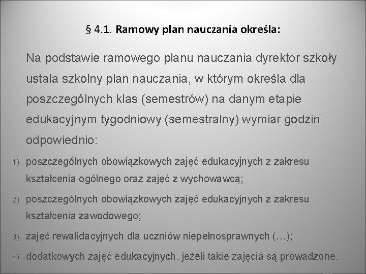 § 4. 1. Ramowy plan nauczania określa: Na podstawie ramowego planu nauczania dyrektor szkoły