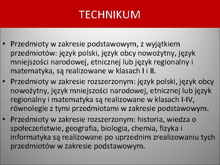 TECHNIKUM • Przedmioty w zakresie podstawowym, z wyjątkiem przedmiotów: język polski, język obcy nowożytny,