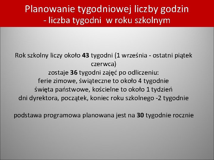 Planowanie tygodniowej liczby godzin - liczba tygodni w roku szkolnym Rok szkolny liczy około