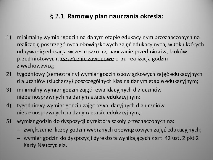 § 2. 1. Ramowy plan nauczania określa: 1) minimalny wymiar godzin na danym etapie