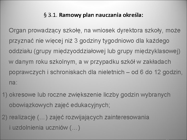 § 3. 1. Ramowy plan nauczania określa: Organ prowadzący szkołę, na wniosek dyrektora szkoły,