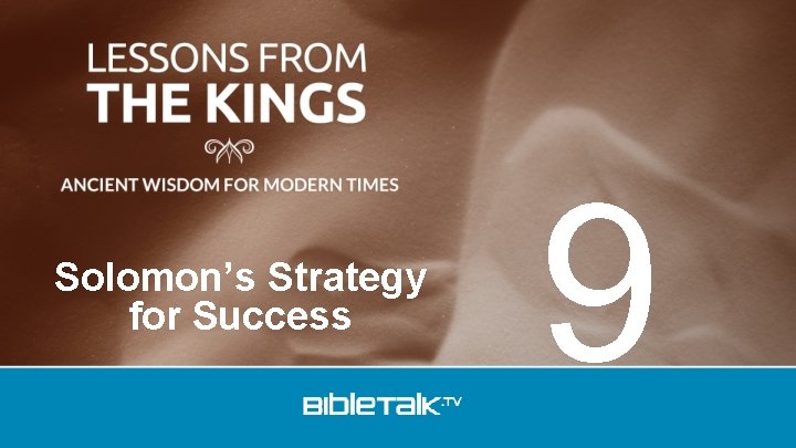 Solomon’s Strategy for Success 9 