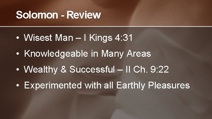 Solomon - Review • Wisest Man – I Kings 4: 31 • Knowledgeable in