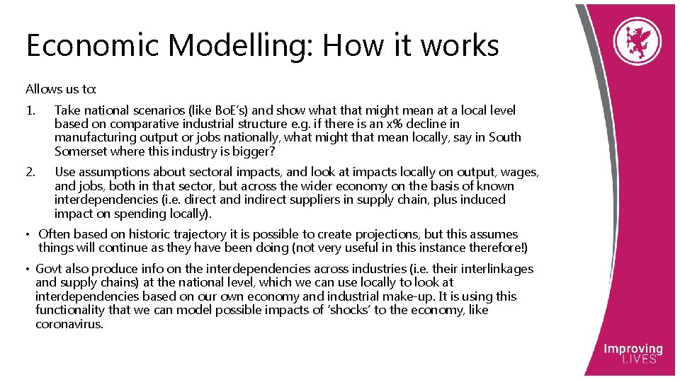 Economic Modelling: How it works Allows us to: 1. Take national scenarios (like Bo.
