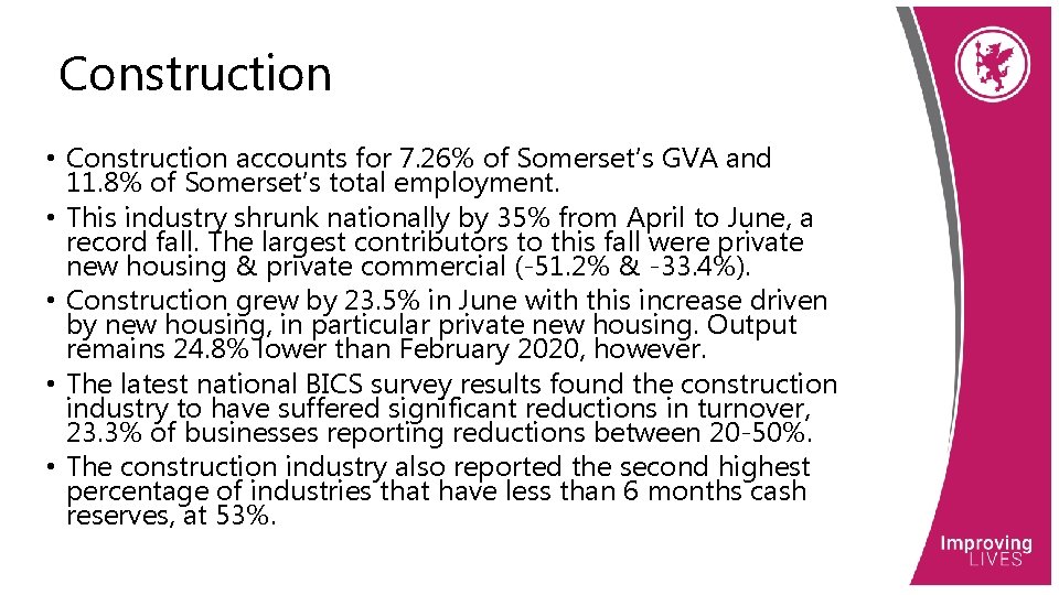Construction • Construction accounts for 7. 26% of Somerset’s GVA and 11. 8% of