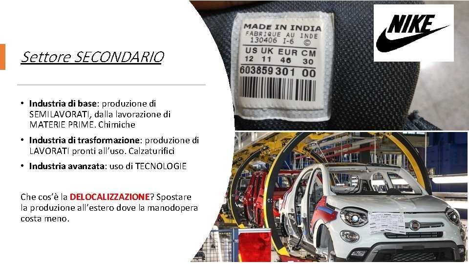 Settore SECONDARIO • Industria di base: produzione di SEMILAVORATI, dalla lavorazione di MATERIE PRIME.