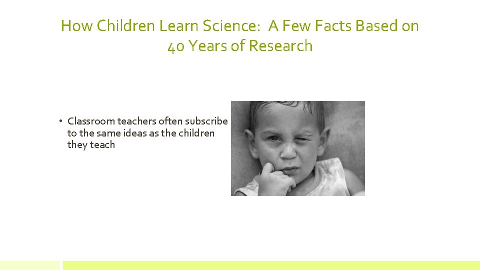 How Children Learn Science: A Few Facts Based on 40 Years of Research •