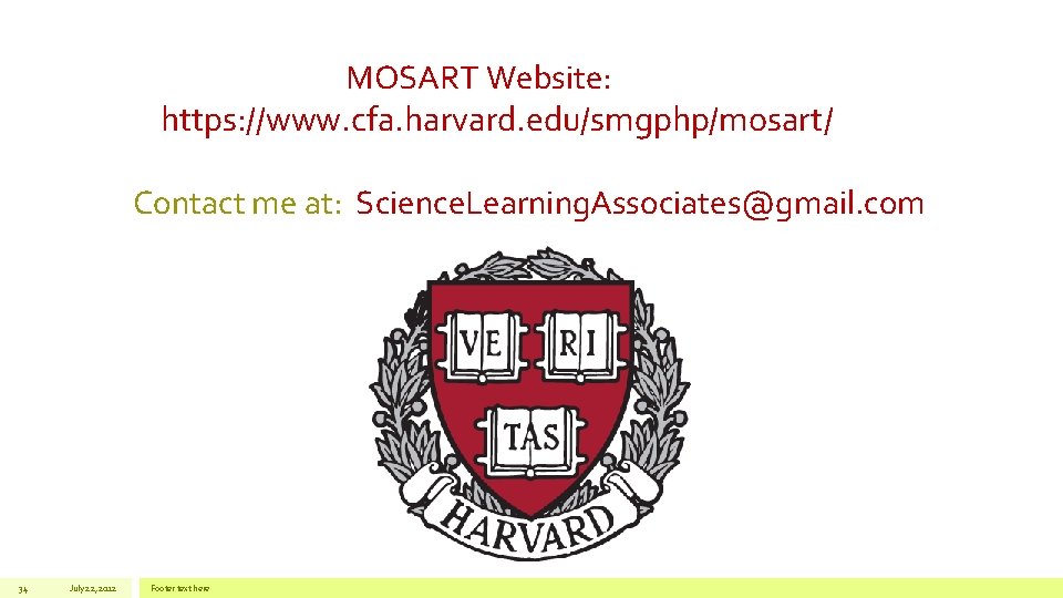 MOSART Website: https: //www. cfa. harvard. edu/smgphp/mosart/ Contact me at: Science. Learning. Associates@gmail. com