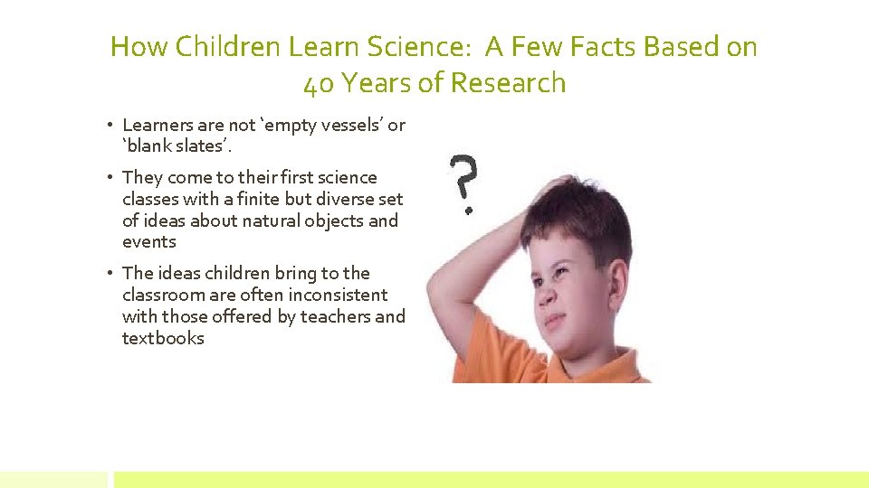 How Children Learn Science: A Few Facts Based on 40 Years of Research •