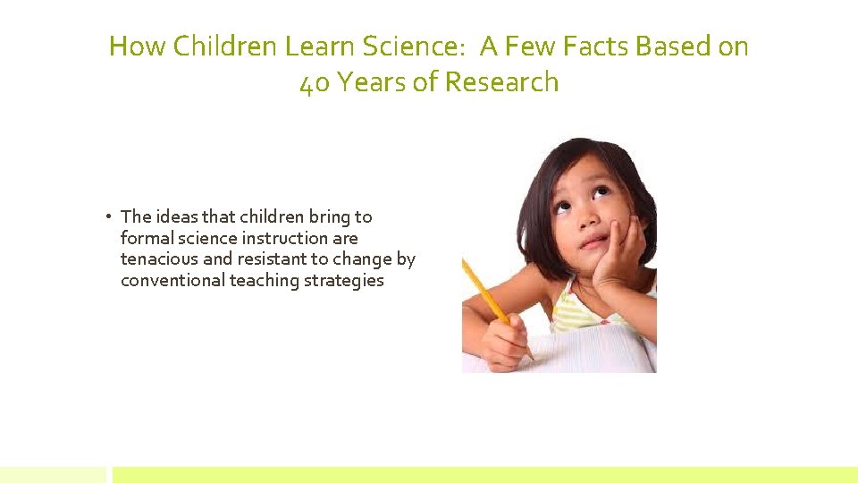 How Children Learn Science: A Few Facts Based on 40 Years of Research •