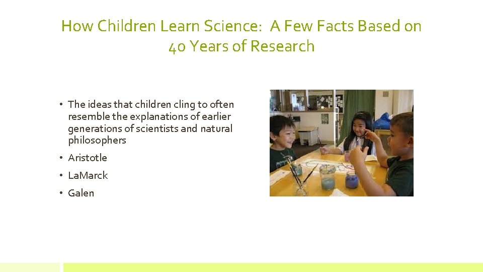 How Children Learn Science: A Few Facts Based on 40 Years of Research •