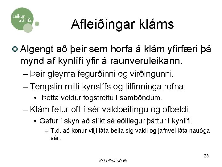 Afleiðingar kláms Algengt að þeir sem horfa á klám yfirfæri þá mynd af kynlífi