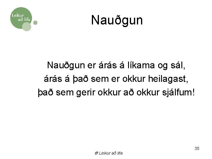 Nauðgun er árás á líkama og sál, árás á það sem er okkur heilagast,