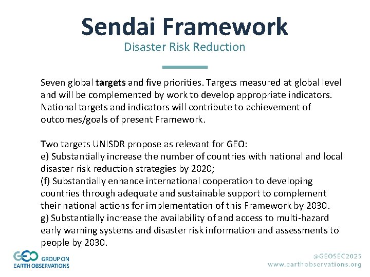 Sendai Framework Disaster Risk Reduction Seven global targets and five priorities. Targets measured at