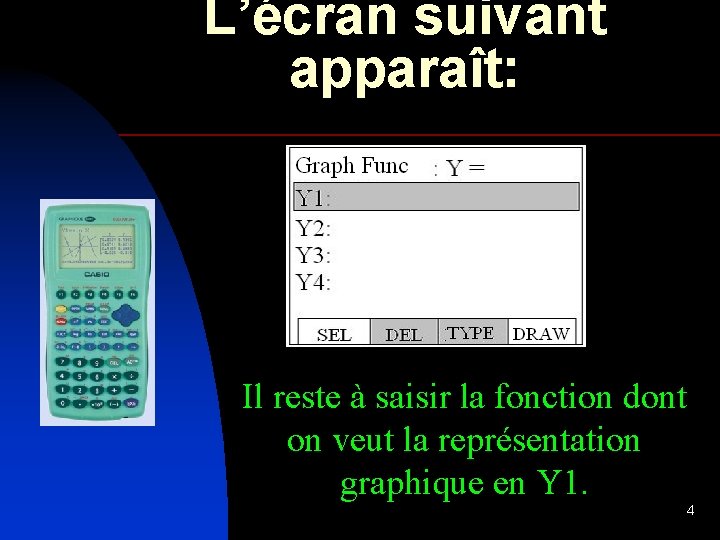 L’écran suivant apparaît: Il reste à saisir la fonction dont on veut la représentation