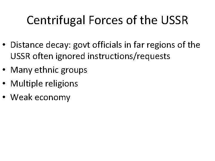 Centrifugal Forces of the USSR • Distance decay: govt officials in far regions of