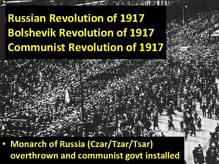 Russian Revolution of 1917 Bolshevik Revolution of 1917 Communist Revolution of 1917 • Monarch