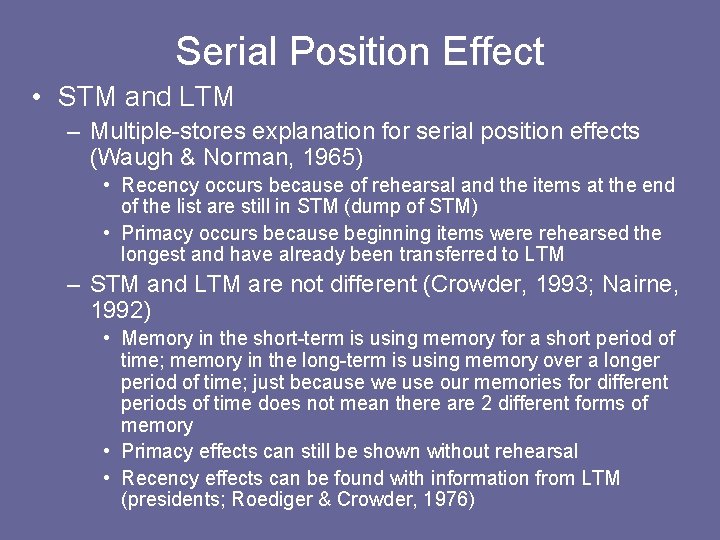 Serial Position Effect • STM and LTM – Multiple-stores explanation for serial position effects Serial Position Effect • STM and LTM – Multiple-stores explanation for serial position effects